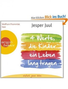 Vier Werte die Kinder ein Leben lang tragen - Jesper Juul