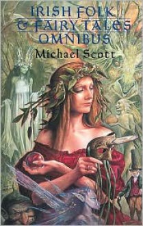 Irish Folk and Fairytale Omnibus - Michael Scott