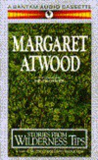 Wilderness Tips - Kate Burton, Margaret Atwood