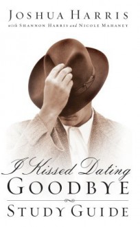 I Kissed Dating Goodbye Study Guide - Joshua Harris