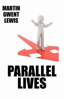 Parallel Lives - Martin Gwent Lewis