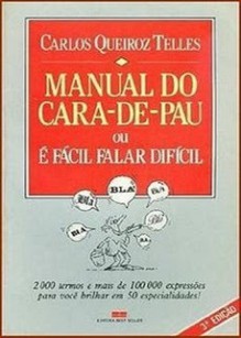 Manual Do Cara De Pau, Ou, É Fácil Falar Difícil - Carlos Queiroz Telles