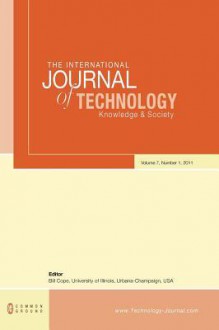 The International Journal of Technology, Knowledge and Society: Volume 7, Number 1 - Bill Cope