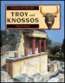 Troy and Knossos (Digging Up the Past (New York, N.Y.).) - Peter Hicks