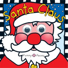 Funny Faces Santa Claus (Board Book) - Roger Priddy