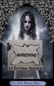 Awakening (The Dark Rituals, Book 1) - Catrina Burgess