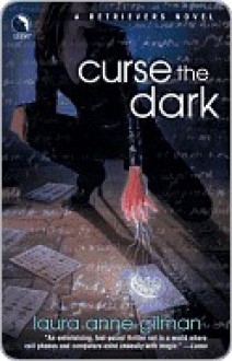 Curse the Dark - Laura Anne Gilman