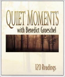 Quiet Moments with Benedict Groeschel: 120 Readings - Benedict J. Groeschel