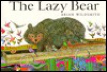 The Lazy Bear - Brian Wildsmith