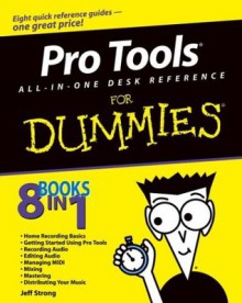 Pro Tools All-in-One Desk Reference For Dummies (For Dummies (Computers)) - Jeff Strong