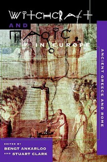 Witchcraft and Magic in Europe: Ancient Greece and Rome, Vol. 2 - Bengt Ankarloo, Stuart Clark