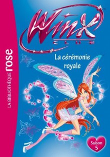 Winx Club 45 - La cérémonie royale (French Edition) - Rainbow, Nickelodeon