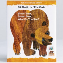 Brown Bear, Brown Bear, What Do You See? - Bill Martin Jr.