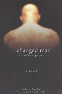 A Changed Man - Francine Prose