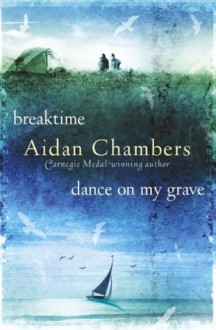 Breaktime & Dance on My Grave: AND Dance on My Grave (The Dance Sequence) - Aidan Chambers