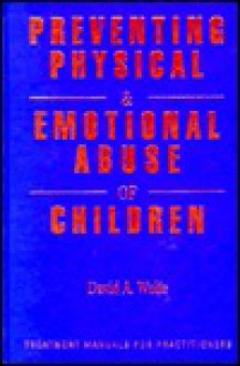 Preventing Physical and Emotional Abuse of Children - David A. Wolfe