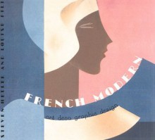 French Modern: Art Deco Graphic Design (Chronicle's Art Deco Design Series) - Steven Heller, Louise Fili