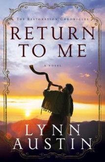 Return to Me (The Restoration Chronicles) - Lynn Austin