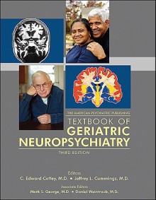 The American Psychiatric Publishing Textbook of Geriatric Neuropsychiatry - C. Edward Coffey, Jeffrey L. Cummings