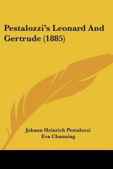 Pestalozzi's Leonard and Gertrude (1885) - Johann Heinrich Pestalozzi