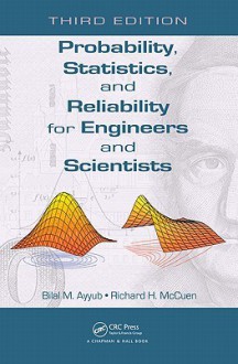 Probability, Statistics, and Reliability for Engineers and Scientists - Bilal M. Ayyub, Richard McCuen