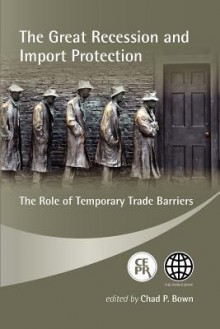 The Great Recession and Import Protection: The Role of Temporary Trade Barriers - Chad P. Bown