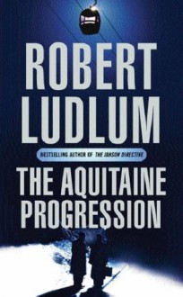 The Aquitaine Progression - Robert Ludlum