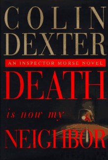 Death Is Now My Neighbor (Inspector Morse, #12) - Colin Dexter