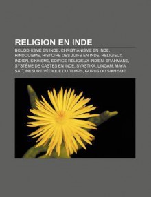 Religion En Inde: Bouddhisme En Inde, Christianisme En Inde, Hindouisme, Histoire Des Juifs En Inde, Religieux Indien, Sikhisme - Source Wikipedia, Livres Groupe