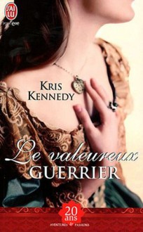 Le valeureux guerrier - Kris Kennedy