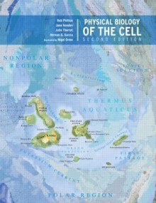 Physical Biology of the Cell - Rob Phillips, Jane Kondev, Julie Theriot