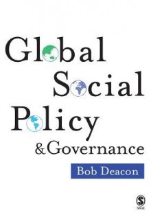 Global Social Policy and Governance - Bob Deacon