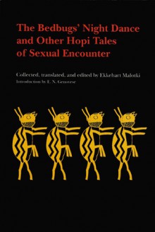 The Bedbugs' Night Dance and Other Hopi Tales of Sexual Encounter - Ekkehart Malotki, Ekkehart Malotki