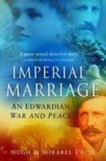 Imperial Marriage: An Edwardian War and Peace. Hugh & Mirabel Cecil - Hugh Cecil, Mirabel Cecil