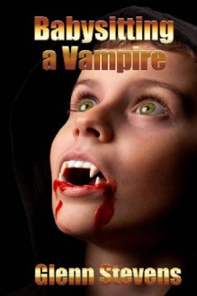 Babysitting a Vampire - Glenn Stevens