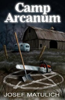 Camp Arcanum - Josef Matulich