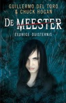 Eeuwige Duisternis (De Meester, #3) - Guillermo del Toro, Chuck Hogan