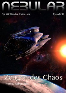 Nebular Episode 39 - Zeugen des Chaos (German Edition) - Thomas Rabenstein, Stephan Pilz, Nino Coviello, Frank Schmidt, Thomas Kniest