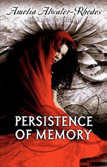 Persistence of Memory - Amelia Atwater-Rhodes