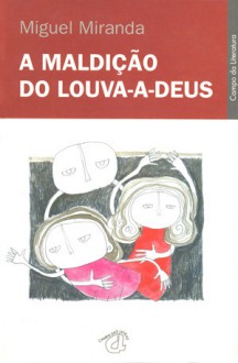 A Maldição do Louva-a-Deus - Miguel Miranda