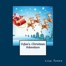 Dylan's Christmas Adventure - Lisa Jones