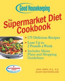 Good Housekeeping The Supermarket Diet Cookbook - Janis Jibrin, Susan Westmoreland