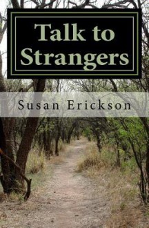 Talk to Strangers - Susan Erickson