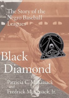 Black Diamond: The Story of the Negro Baseball Leagues - Patricia C. McKissack, Fredrick L. McKissack Jr.