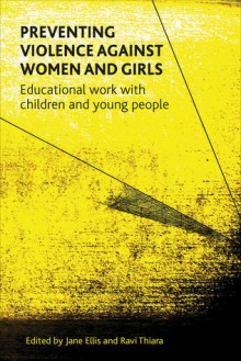 Preventing Violence against Women and Girls: Educational Work with Children and Young People - Jane Ellis, Ravi Thiara