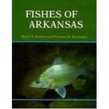 Fishes of Arkansas - Henry W. Robison, Thomas M. Buchanan