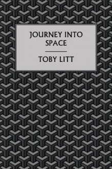 Journey into Space - Toby Litt