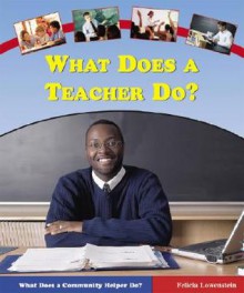 What Does a Teacher Do? - Felicia Lowenstein, Felicia Lowenstein Niven