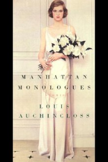 Manhattan Monologues: Stories - Louis Auchincloss