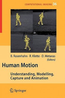 Human Motion: Understanding, Modelling, Capture, and Animation (Computational Imaging and Vision) - Bodo Rosenhahn